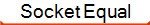 Socket Equal
