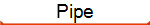 Pipe