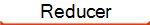 Reducer